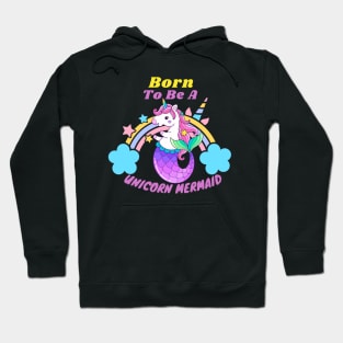 Born To Be A Unicorn Mermaid Hoodie